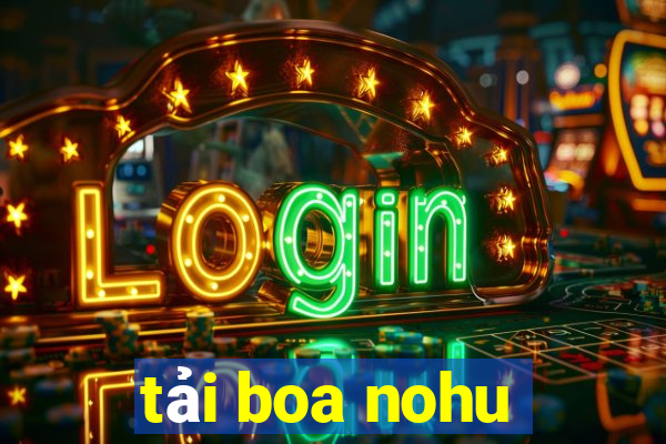 tải boa nohu