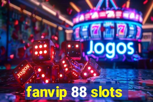 fanvip 88 slots