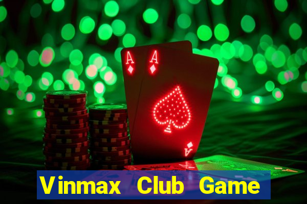 Vinmax Club Game Bài Sinh Tử