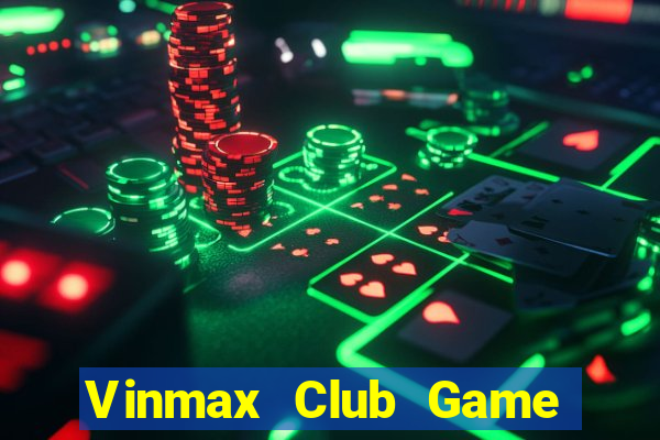 Vinmax Club Game Bài Sinh Tử