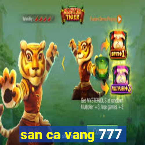 san ca vang 777