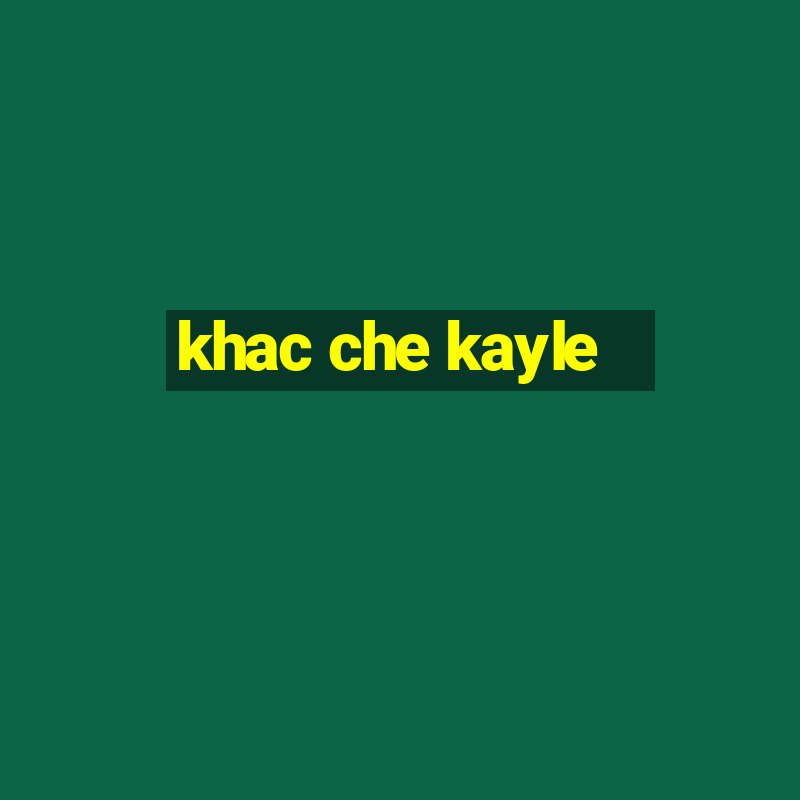 khac che kayle