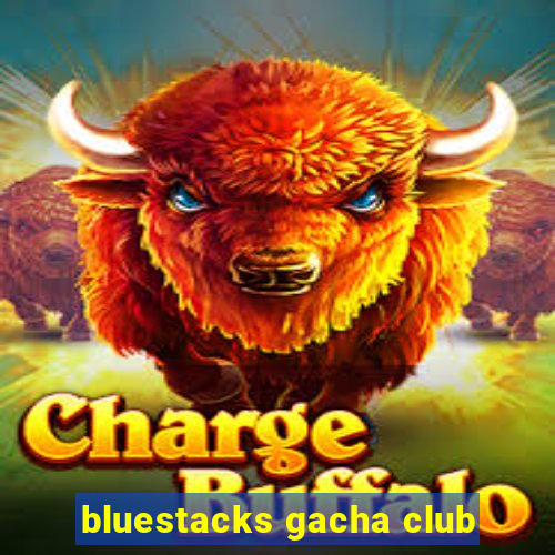 bluestacks gacha club