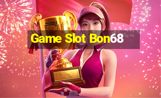 Game Slot Bon68