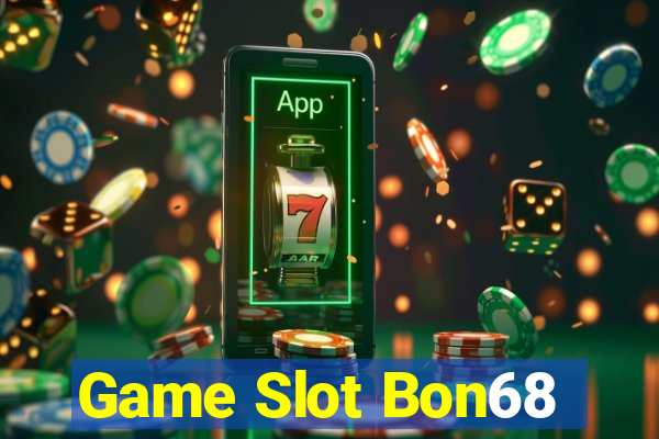 Game Slot Bon68