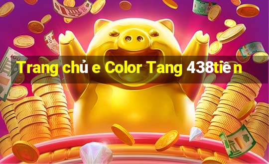 Trang chủ e Color Tang 438tiền