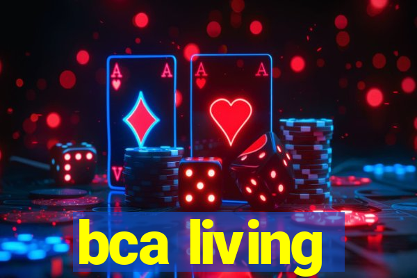 bca living