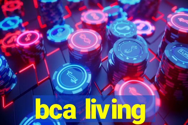 bca living