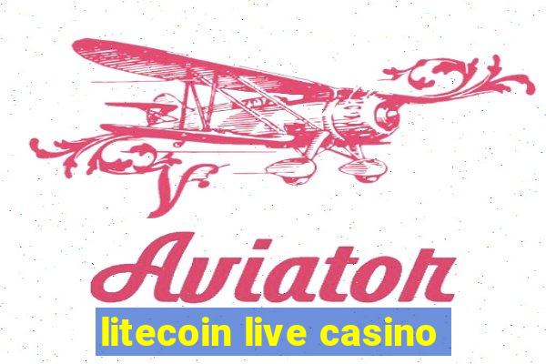 litecoin live casino