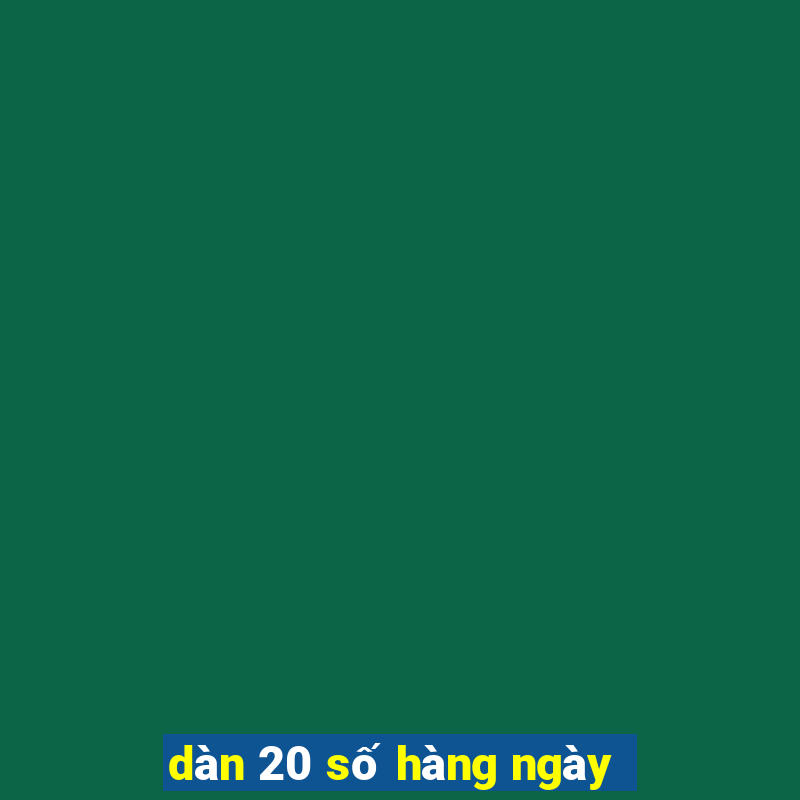 dàn 20 số hàng ngày