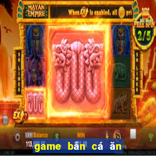 game bắn cá ăn tiền thật