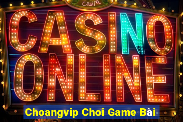 Choangvip Choi Game Bài