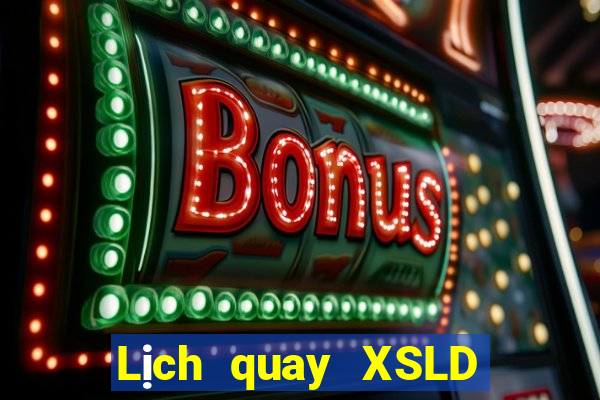 Lịch quay XSLD ngày 19