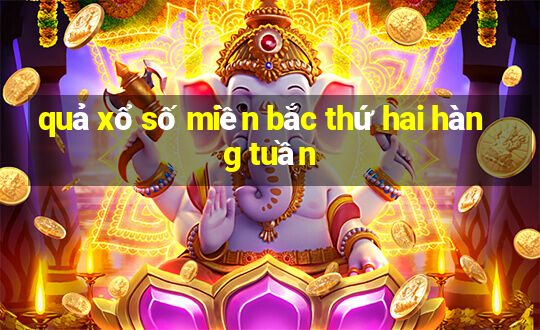 quả xổ số miền bắc thứ hai hàng tuần