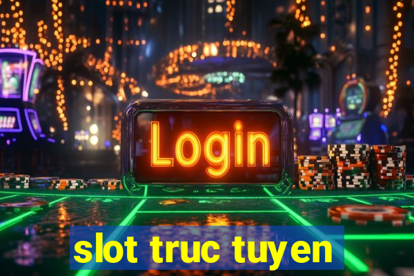 slot truc tuyen