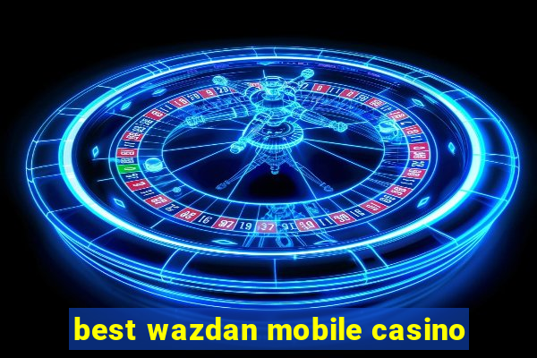 best wazdan mobile casino