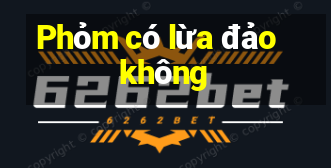 Phỏm có lừa đảo không