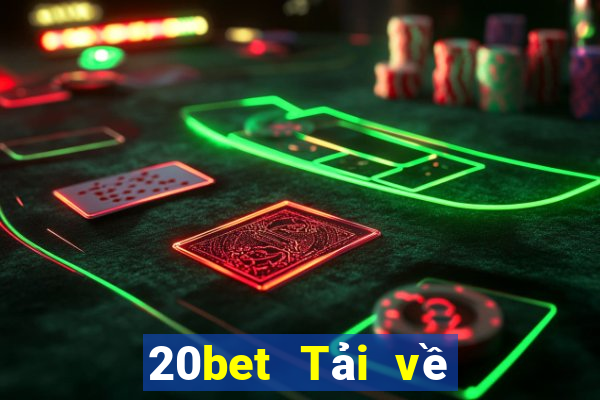 20bet Tải về phần mềm