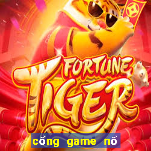 cổng game nổ no hu