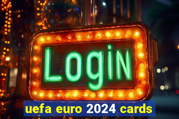 uefa euro 2024 cards