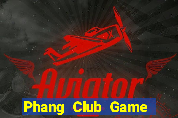 Phang Club Game Bài Kubet