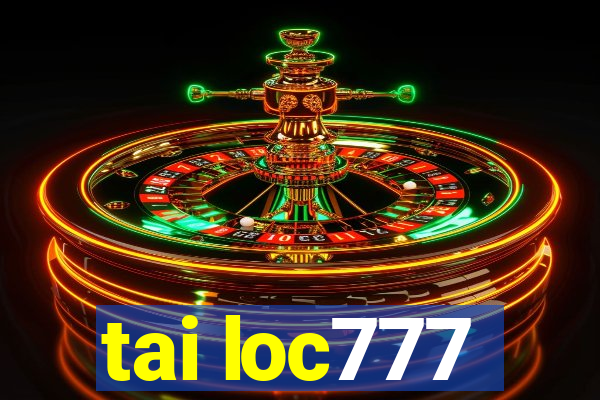 tai loc777