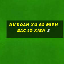 du doan xo so mien bac lo xien 3