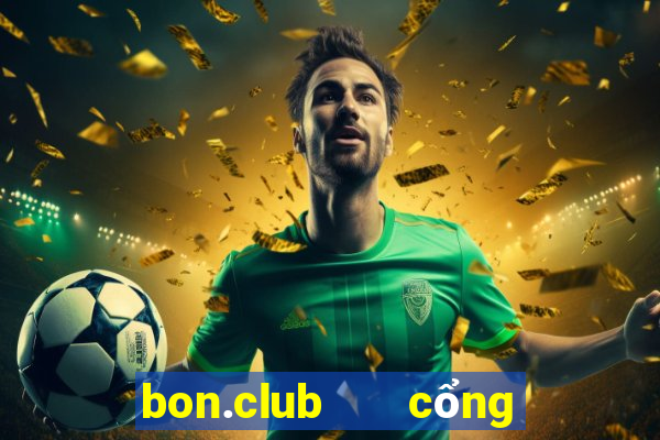 bon.club   cổng game quốc tế