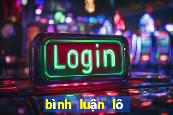 bình luận lô miền bắc hôm nay