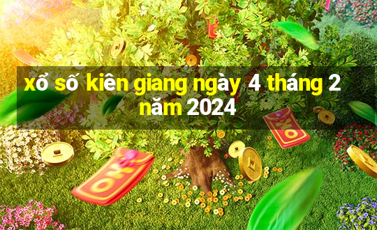 xổ số kiên giang ngày 4 tháng 2 năm 2024