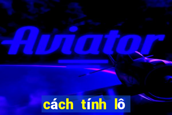 cách tính lô hiệu quả