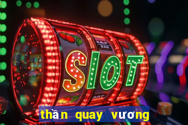 thần quay vương quốc game