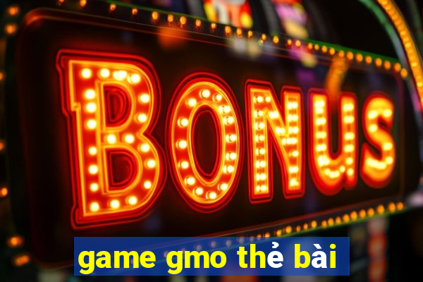 game gmo thẻ bài