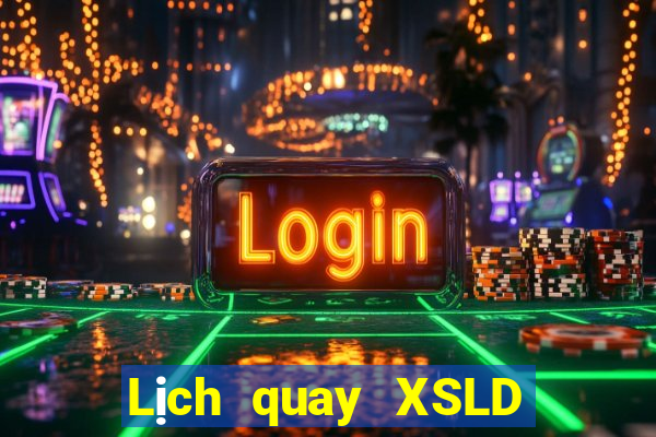 Lịch quay XSLD ngày 4