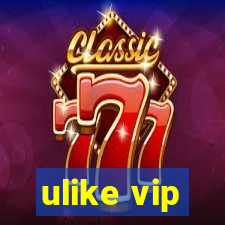 ulike vip