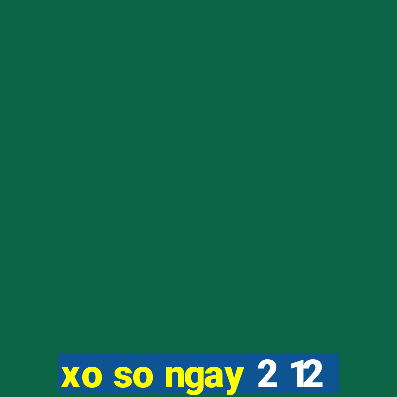 xo so ngay 2 12