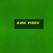 quik video