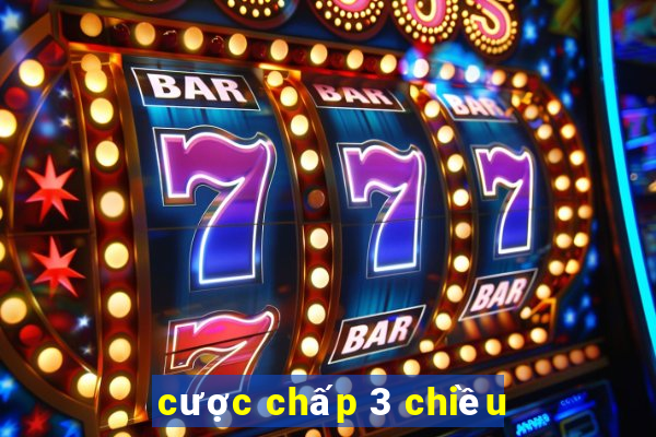 cược chấp 3 chiều