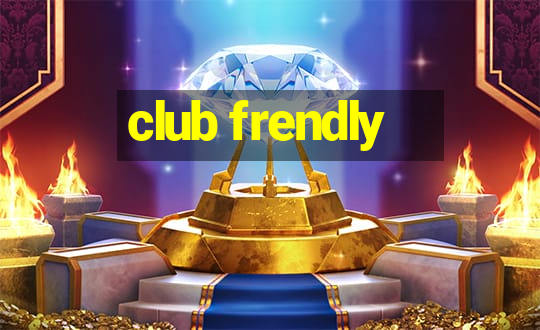 club frendly