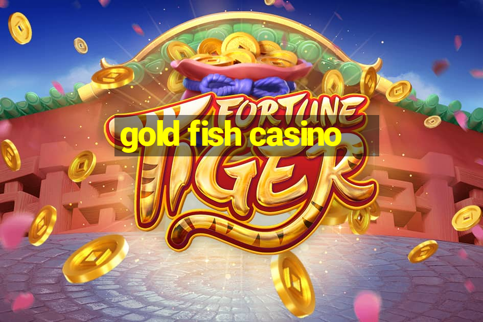 gold fish casino