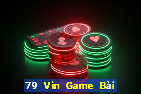 79 Vin Game Bài Đổi Thưởng