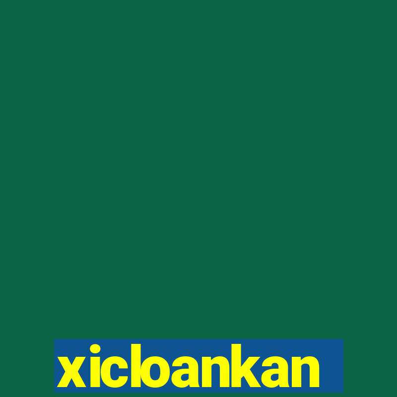 xicloankan