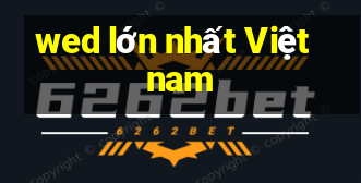 wed lớn nhất Việt nam