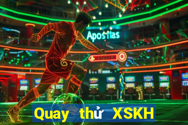 Quay thử XSKH ngày 28