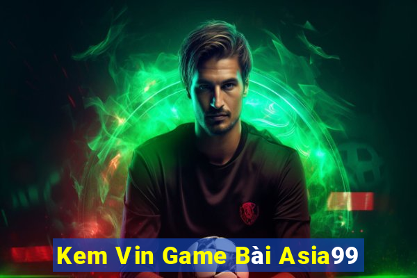 Kem Vin Game Bài Asia99