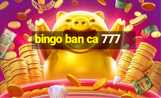 bingo ban ca 777