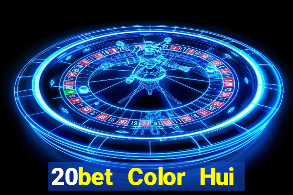 20bet Color Hui Color 22app Net