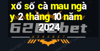 xổ số cà mau ngày 2 tháng 10 năm 2024