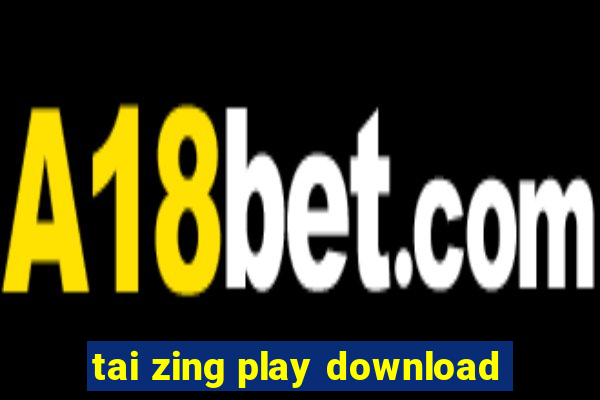 tai zing play download