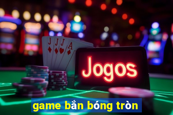 game bắn bóng tròn